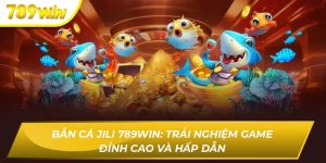 Bắn cá jili 789WIN