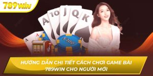 cách chơi game bài 789WIN