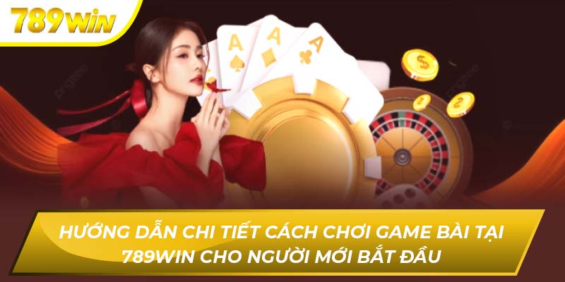 cách chơi game bài 789WIN