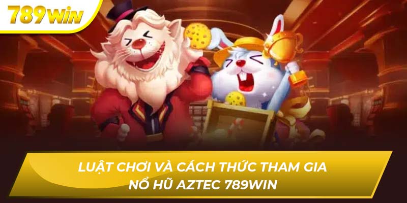 Nỗ hũ aztec 789WIN