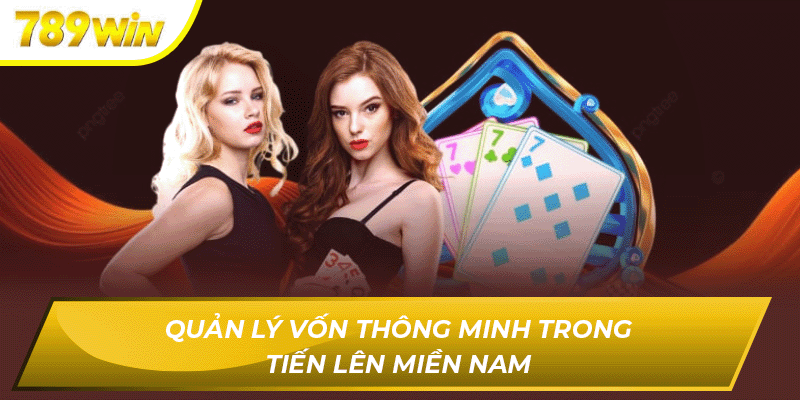 Quản lý vốn thông minh trong tiến lên miền Nam