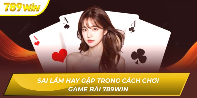 cách chơi game bài 789WIN