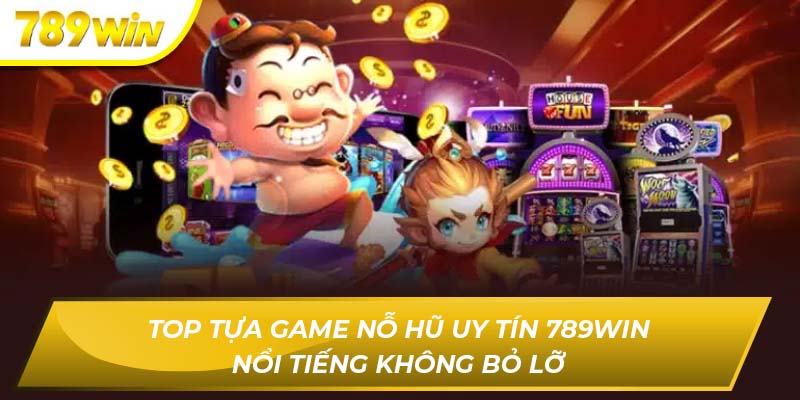 Nỗ hũ uy tín 789WIN