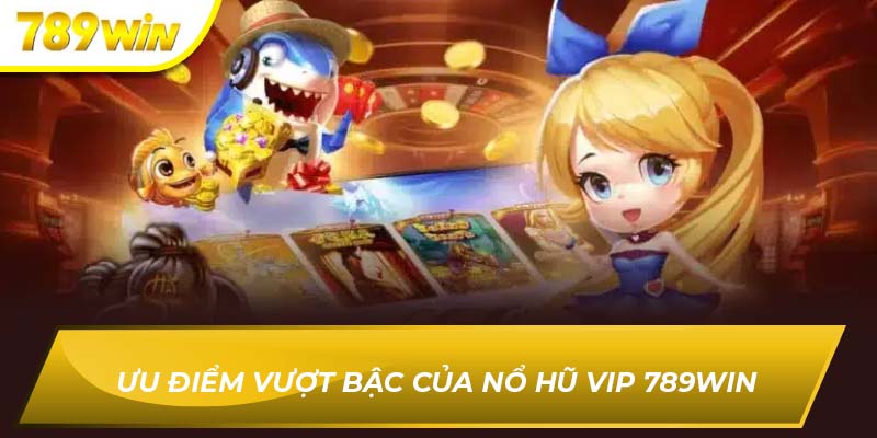 Nổ hũ vip 789WIN